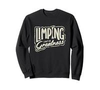 Limping Into Greatness Broken Femur Bone Injury Sweatshirt