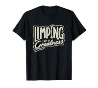 Limping Into Greatness Broken Femur Bone Injury T-Shirt