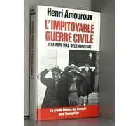 L'impitoyable guerre civile: décembre 1942-décembre 1943 -la grande histoire des français sous l'occupation tome VI