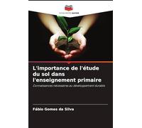 L'importance de l'étude du sol dans l'enseignement primaire: Connaissances nécessaires au développement durable
