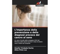 L'importanza della prevenzione e della diagnosi precoce del cancro al seno: Un caso di studio della campagna 2016 del Ministero della Salute durante il mese di ottobre rosa a Vitória da Conquista
