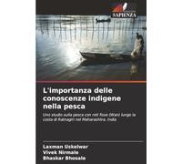 L'importanza delle conoscenze indigene nella pesca: Uno studio sulla pesca con reti fisse (Wan) lungo la costa di Ratnagiri nel Maharashtra, India