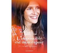 L'impossible est mon espoir: Une histoire de résilience