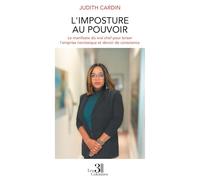 L'imposture au pouvoir: Le manifeste du vrai chef pour briser l'emprise narcissique et devoir de conscience