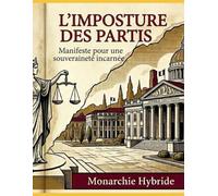 L'imposture des partis: Manifeste pour une souveraineté incarnée