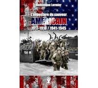 L'imposture du sauveur américain: 1917-1918 / 1941-1945