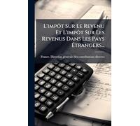 L'impôt Sur Le Revenu Et L'impôt Sur Les Revenus Dans Les Pays Étrangers...