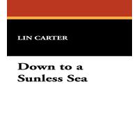 Lin Carter Down to a Sunless Sea Book - Paperback Lin Carter Multicolor