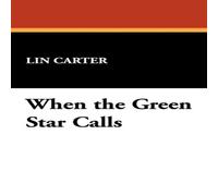 Lin Carter When the Green Star Calls Hardcover Book Lin Carter Multicolor