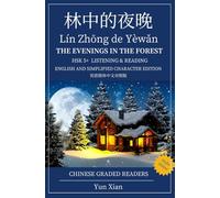 林中的夜晚 Lín Zhōng de Yèwǎn THE EVENINGS IN THE FOREST ENGLISH AND SIMPLIFIED CHARACTER EDITION: HSK 5+ LISTENING & READING 五级以上水平 CHINESE GRADED READERS 汉语分级读物
