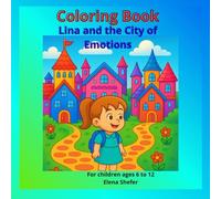Lina and the City of Emotions: A magical coloring book about emotions and harmony for children ages 6 to 12 (Stories About a Girl Named Lina)