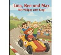 Lina, Ben und Max. Mit Vollgas zum Sieg!