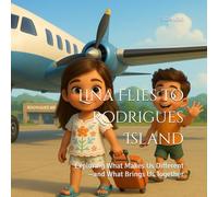 Lina Flies to Rodrigues Island: Exploring What Makes Us Different-and What Brings Us Together (The Colors of Lina's island)