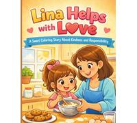 Lina Helps with Love: A Sweet Coloring Story About Kindness and Responsibility