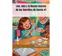 Lina, Inès y la Receta Secreta de los Cuernitos de Gacela #1 (Mis primeras recetas marroquíes)