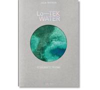 Lina Müller - Julia Watson: Lo-TEK. Water. A Field Guide for TEKnology