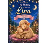 Lina’s Bedtime Stories: 3 gentle bedtime stories about love, courage, and growing up for little hearts