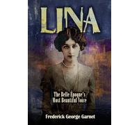 Lina: The Belle Époque's Most Beautiful Voice