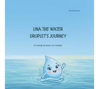 Lina the Water Droplet's Journey: Let's Explore the Water Cycle Together! (Little Explorers)