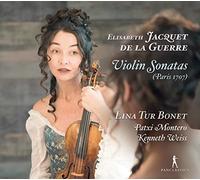 Lina Tur Bonet; Patxi Montero; Kenneth Weiss - Elisabeth Jacquet de la Guerre - Violin Sonatas (Paris 1707)
