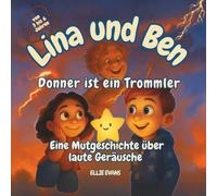 Lina und Ben Donner ist ein Trommler: Eine Mutgeschichte über laute Geräusche