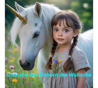 Lina und das Einhorn der WÜNSCHE