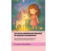 Lina und das geheimnisvolle Einhornland - Ein magisches Ausmalabenteuer: Ein zauberhaftes Geschichtenmalbuch für Kinder ab 6 Jahren (Ausmalgeschichten für Erstleser)