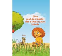 Lina und das Rätsel der schmutzigen Hände (Die kleinen Wissensabenteuer)