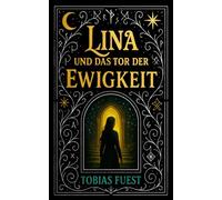 Lina und das Tor der Ewigkeit (Lina und das Land der Einhörner)