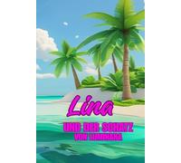 Lina und der Schatz von Luminara: Eine wundervolle Geschichte über ein kleines Mädchen, das auf einer Insel im Baa-Atoll lebt und ein großes Abenteuer erlebt