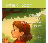 Lina und der sprechende Baum: Ein zauberhaftes Abenteuer im Wald (-)
