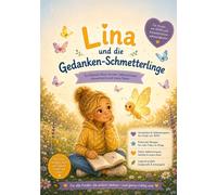 Lina und die Gedanken-Schmetterlinge: Mutmachbuch für Kinder mit ADHS, Konzentrationsschwierigkeiten und starken Gefühlen - liebevolle Geschichte über Selbstvertrauen, Ruhe und innere Stärke