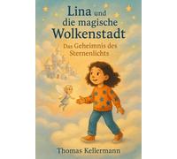 Lina und die magische Wolkenstadt: Das Geheimnis des Sternenlichts