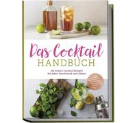 Lina Vollmer Das Cocktail Handbuch: Die besten Cocktail Rezepte für (Paperback)