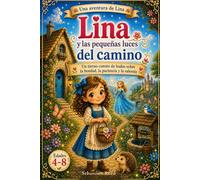 Lina y las pequeñas luces del camino: Un cuento tierno sobre la bondad, la paciencia y la valentía (Aventuras de Lina)