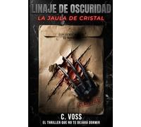 LINAJE DE OSCURIDAD: LA JAULA DE CRISTAL