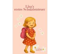 Linas erstes Schulabenteuer - Ein Mutmachbuch zur Einschulung: Die liebevoll erzählte Geschichte vom ersten Schultag, neuen Freunden und kleinen ... Schulwege - Geschichten vom Großwerden)