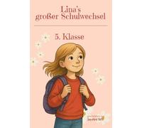 Linas großer Schulwechsel - Ein Kinderbuch für Mädchen ab 9 über den Start in die 5. Klasse: Mutmachende Schulgeschichte über Freundschaft, Neuanfang ... Schulwege - Geschichten vom Großwerden)