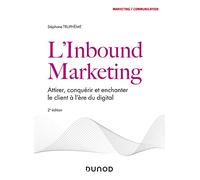 L'Inbound Marketing - 2e éd: Attirer, conquérir et enchanter le client à l'ère du digital