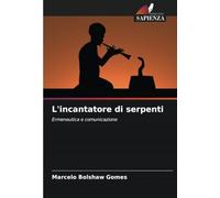 L'incantatore di serpenti: Ermeneutica e comunicazione