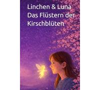Linchen & Luna Das Flüstern der Kirschblüten (Linchen & Luna - Wo das Licht bleibt)