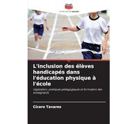 L'inclusion des élèves handicapés dans l'éducation physique à l'école: Législation, pratiques pédagogiques et formation des enseignants