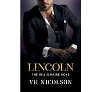 Lincoln: A steamy, strangers-to-lovers, secret billionaire, workplace romance from VH Nicolson (The Billionaire Boys, 1)