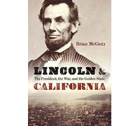 Lincoln and California: The President, the War, and the Golden State