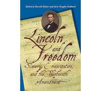 Lincoln and Freedom: Slavery, Emancipation, and the Thirteenth Amendment
