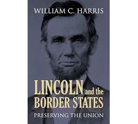Lincoln and the Border States: Preserving the Union