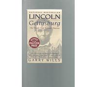 Lincoln at Gettysburg: The Words That Remade America