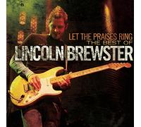 Lincoln Brewster - Let the Praises Ring: the Best