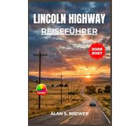 Lincoln Highway REISEFÜHRER 2026-2027: Entdecken Sie Sehenswürdigkeiten am Straßenrand, lokale Spezialitäten und Übernachtungsmöglichkeiten zwischen New York und San Francisco.