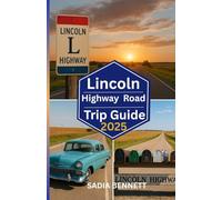 LINCOLN HIGHWAY ROAD TRIP GUIDE 2025: “A Journey Through America’s Heart, History, and Open Roads”